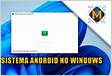 WSA Subsistema do Windows para Android Download